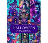 Halloween Ephemera For Junk Journals And Scrapbooking: Cut And Collage Art Journaling Ephemera