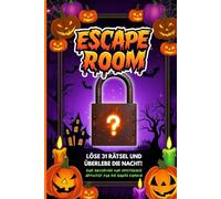Halloween Escape Room Rätselbuch: Ein lustiges und gruseliges Halloween-Aktivitätenbuch mit Escape-Room-Herausforderungen, Logikspielen, Mathe-Rätseln und Rätseln für Partyabende & Familienspaß