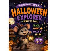 Halloween Explorer with Benny the Mouse: Trace, Count, Color & Learn | A Fun Preschool Halloween Activity Workbook for Kids Ages 3-5 (My First Seasons Workbook with Benny the Mouse)