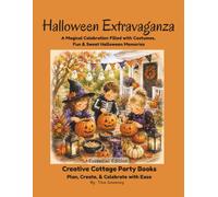 Halloween Extravaganza: A Magical Celebration Filled with Costumes, Fun & Sweet Halloween Memories (Creative Cottage Party Books)