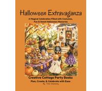 Halloween Extravaganza: A Magical Celebration Filled with Costumes, Fun & Sweet Halloween Memories (Creative Cottage Party Books)