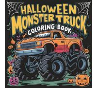 Halloween Extreme Monster Truck Coloring Book: Big Wheels, Big Thrills! Roar of the Engines 40 Pages Spooky Crushers.