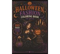 Halloween Fashion Coloring Book for Adults: Spooky Gothic Outfits Witchy Dresses and Dark Fantasy Fashion Coloring Pages: Stylish Halloween Designs for Fashion Lovers and Relaxing Creative Coloring