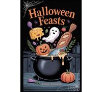 Halloween Feasts: 100 UK-Friendly Party Recipes with Metrics, Allergen Swaps & Freezer Tips