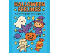 Halloween Feelings Coloring Book: Halloween Feelings Coloring Book for Toddlers and Preschoolers | Cute Pumpkins, Witches, Ghosts, and Monsters to Learn Emotions