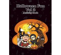 Halloween Fun Activity Book Vol 3: Even More Halloween Puzzles, Games, and Coloring Fun for Children | Spooky (Not Scary) Activities for Ages 4-8