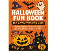 Halloween Fun Book: 100 Activities for Kids: The Ultimate Spooky Collection of Coloring, Mazes, Puzzles & More