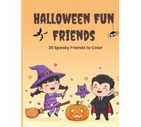 Halloween Fun Friends: 30 Spooky Friends to Color: A Cute & Easy Coloring Book for Kids Ages 4-8