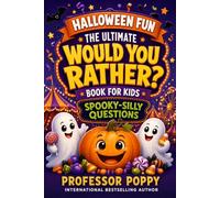 Halloween Fun - The Ultimate Would You Rather Book for Kids: Spooky-Silly Questions for Parties, Family Nights, and Screen-Free Fun (Young Explorer Series)