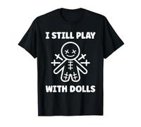 Halloween Funny Quote i Still Play with Dolls Voodoo Doll Camiseta
