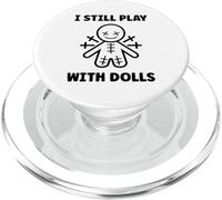 Halloween Funny Quote i Still Play with Dolls Voodoo Doll PopSockets PopGrip para MagSafe