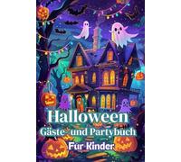 Halloween Gäste- und Partybuch für Kinder: Trage dich ein, löse Rätsel und feiere gruselig mit Freunden und Familie!