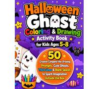 Halloween Ghost Coloring & Drawing Activity Book for Kids Ages 5-8: 50 Creative Complete-the-Drawing Prompts, Cute Ghosts, Thick Lines & Blank Spaces to Spark Imagination Outside the Box