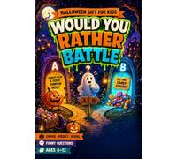 Halloween Gift for Kids: Would You Rather Battle - A Hilarious Spooky Game Book for Boys and Girls Ages 6-12 with Funny Questions, Party Challenges, and Screen-Free Family Fun