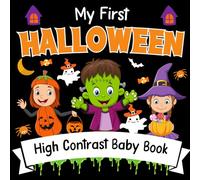 Halloween Gifts For Babies: My First Halloween High Contrast Baby Book For Newborns: Black and White Pictures For My 1st Halloween Themed Images To Develop Your Babies Eyesight (High-Contrast Books)