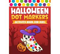 Halloween Gifts for Kids: Halloween Dot Markers Activity Book for Kids Ages 2+: Fun and Easy Dot Marker Coloring Pages with Pumpkins, Ghosts, Bats, and More | Perfect Halloween Gifts for Toddlers