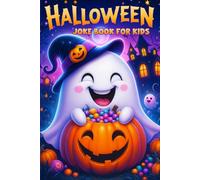 Halloween Gifts For Kids: Halloween Joke Book For Kids: Packed with 200 Hilarious and Funny Kids-friendly Jokes For Boys and Girls Ages 6-12 (halloween gifts for kids 6-12)