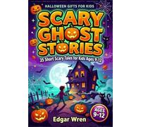 Halloween Gifts for Kids: Scary Ghost Stories for Kids Ages 9-12 - 35 Short Tales for Sleepovers and Dark Nights