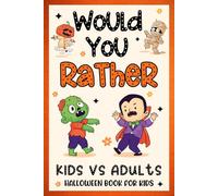 Halloween Gifts For Kids: Would You Rather? Halloween Edition: Over 200 Hilarious Questions For Kids Boy, Girl 6-8, 8-12 For Quality Time (Halloween Basket Stuffers For Kids 12-16)
