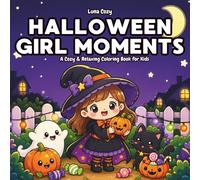 Halloween Girl Moments Coloring Book for Kids: A Fun and Easy Coloring Book for Kids Ages 4-8 with Big, Simple Halloween Scenes of Cute Pumpkins, Costumes and Friendly Ghosts