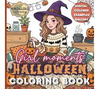 Halloween Girl Moments Coloring Book: Girly Cozy Halloween Lifestyle Scenes for Girls, Teens and Women to Spend a Spooky Time (With Color Examples)