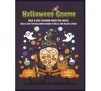 Halloween Gnome Bold & Easy Coloring Pages for Adults: Bold & Easy Fun Halloween Designs to Relax and Relieve Stress