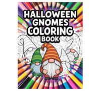 Halloween Gnome Coloring Book: 100 Cute and Spooky Designs for Kids: A Fun Holiday Activity Book with Gnomes, Pumpkins, and Ghosts for Creative Children Ages 4-8