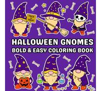 Halloween Gnomes Coloring Book: 50 Bold and Easy Coloring Pages for Adults and Kids Featuring Fun and Cute Halloween Gnomes - Perfect for Stress Relief and Relaxation (GNOMES COLORING BOOKS)