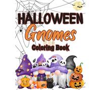 Halloween Gnomes Coloring Book: Cute Halloween Autumn Gnomes Coloring Book for Adults, Spooky Halloween Gift For Adults & Teens.