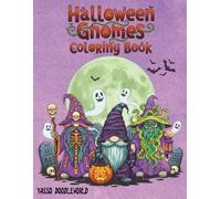 Halloween Gnomes Coloring Book: For Adults and Teens | Enchanting Cute Spooky Designs Yet a little Creepy | for Relaxation, Stress Relief, and Unique Whimsical Fun.
