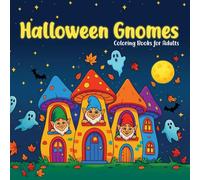 Halloween Gnomes Coloring Book for Adults: Cute 50 Fall Coloring Pages with Pumpkins, Haunted Houses, Ghosts & Cozy Autumn Vibes for Stress Relief