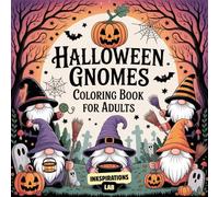 Halloween Gnomes Coloring Book for Adults: Fun, Original & Unique Halloween Coloring Pages with Cute Gnome Characters for Relaxation and Stress Relief