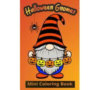 Halloween Gnomes Mini Coloring Book: For Adults & Teens | 4x6 Pocket-Size Design Perfect for Travel & On The Go | Fun Bold & Easy Images for Relaxation, Creativity & Amusement