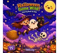 HALLOWEEN GONE WILD!: A Silly, Spooky & Funny Coloring Book for Kids Ages 4 - 8