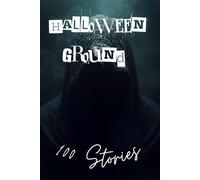Halloween Ground: 100 Ghost Stories, Haunted Houses, and Supernatural Thrillers