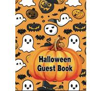 Halloween Guest Book: Capture the Spooky Memories of Your Haunted Celebration: A Fun and Festive Guest Sign-In Book for Halloween Parties, Haunted Houses, and Spooky Events