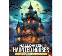 Halloween Haunted Houses Coloring Book: Eerie Mansion Coloring Pages Featuring Ghostly Rooms, Spooky Details, Haunted Charm, and Creative Fun for All Ages