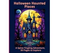 Halloween Haunted Places: A Spine-Tingling Adventure, 50 Pages to Explore