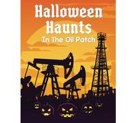 Halloween Haunts in the Oil Patch: A Fun Halloween Journey Through the Oilfields (Oilfield Adventures: Coloring & Learning Series)