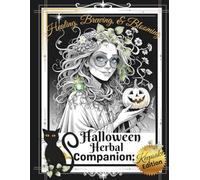 Halloween Herbal Companion: A Keepsake from the Herbal Companion Series - Healing, Brewing & Blooming