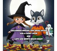 Halloween Heroes: One Small Spook and a Candy Hook and Lupo and Brim's Brave Night: Cute Halloween stories suitable for toddlers and kids ages 1-5 ... Tales of Kindness and Courage for Kids)