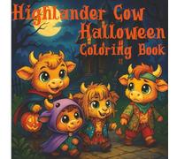 Halloween Highlander Cow Coloring Book: Halloween Highlander Cow Coloring Book with Easy-to-Color Artwork about Cute Highland Cows, Spooky Costumes, ... inches | 45+ Images | Relaxing Fall Fun…