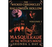 Halloween Hollow: Masquerade at the Witch’s House: Behind the Masks, the Curse Awaits (The Wicked Chronicles of Halloween Hollow)