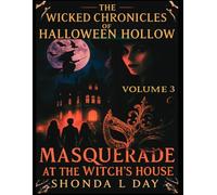 Halloween Hollow: Masquerade at the Witch’s House: Behind the Masks, the Curse Awaits (The Wicked Chronicles of Halloween Hollow)