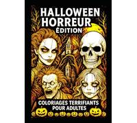 Halloween Horreur Édition - Coloriages Terrifiants pour Adultes: Édition spéciale Halloween | 50 + illustrations | 112 x pages | Grand Format | Possibilité d'encadrer vos dessins |