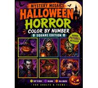 Halloween Horror Characters Mystery Mosaics Color by Number: Hidden Pixel Art Puzzles Featuring Original Monsters, Haunted Creatures, Gothic Legends, ... for Adults and Teens - Square Edition
