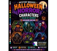 Halloween Horror Characters Mystery Mosaics Color by Number: Reveal Original Monsters, Haunted Creatures, Witches, Vampires, Skeletons, and Ghostly Scenes One Color at a Time - Hexagon Edition