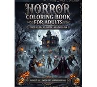 Halloween Horror Coloring Book for Adults: Scary Adult Coloring Pages Filled with Haunted Houses, Ghosts, Witches, Skeletons, Zombies, Creepy Clowns, ... for Horror Fans (Halloween Magic Collection)