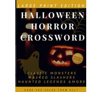 Halloween Horror Crossword Puzzle Book for Adults: 100 Spooky Large Print Puzzles Celebrating Classic Monsters, Iconic Slashers and Haunted Legends - ... Them All? (Golden Age Crossword Puzzles)