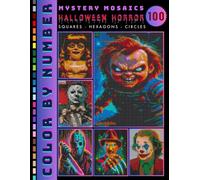 Halloween Horror Mystery Mosaic Color by Number for Adults: 100 Designs Spooky & Creepy Halloween Legends and Scary Characters Coloring Book (Halloween Coloring book)
